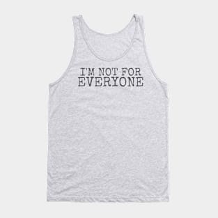 I'M Not For everyone Tank Top